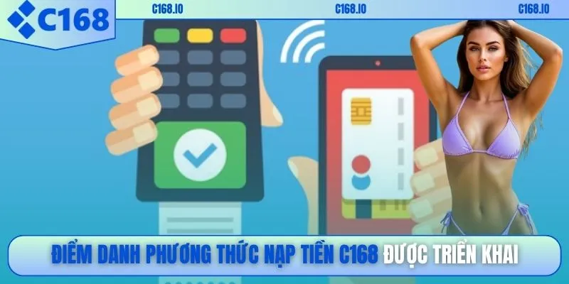 Điểm danh phương thức nạp tiền C168 được triển khai