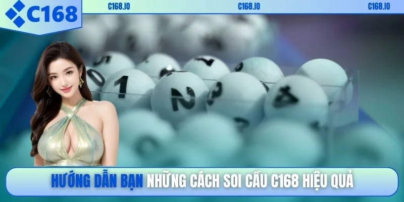 Hướng dẫn bạn những cách soi cầu C168 hiệu quả